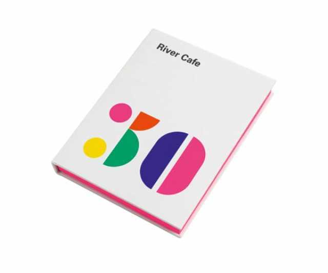 River Cafe 30 by Ruth Rogers, Rose Gray, Sian Wyn Owen and Joseph Trivelli is published by Ebury Press