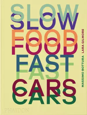 Slow Food, Fast Cars by Massimo Bottura, Lara Gilmore and Jessica Rosval is published by Phaidon Press (£32.79); available to buy here