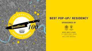 Foodism 100: Best Pop-Up or Residency – the shortlist